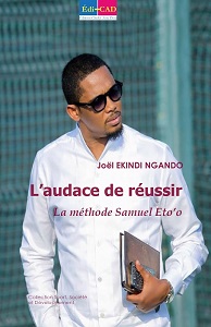       L’audace de réussir. La méthode Samuel Eto’o     